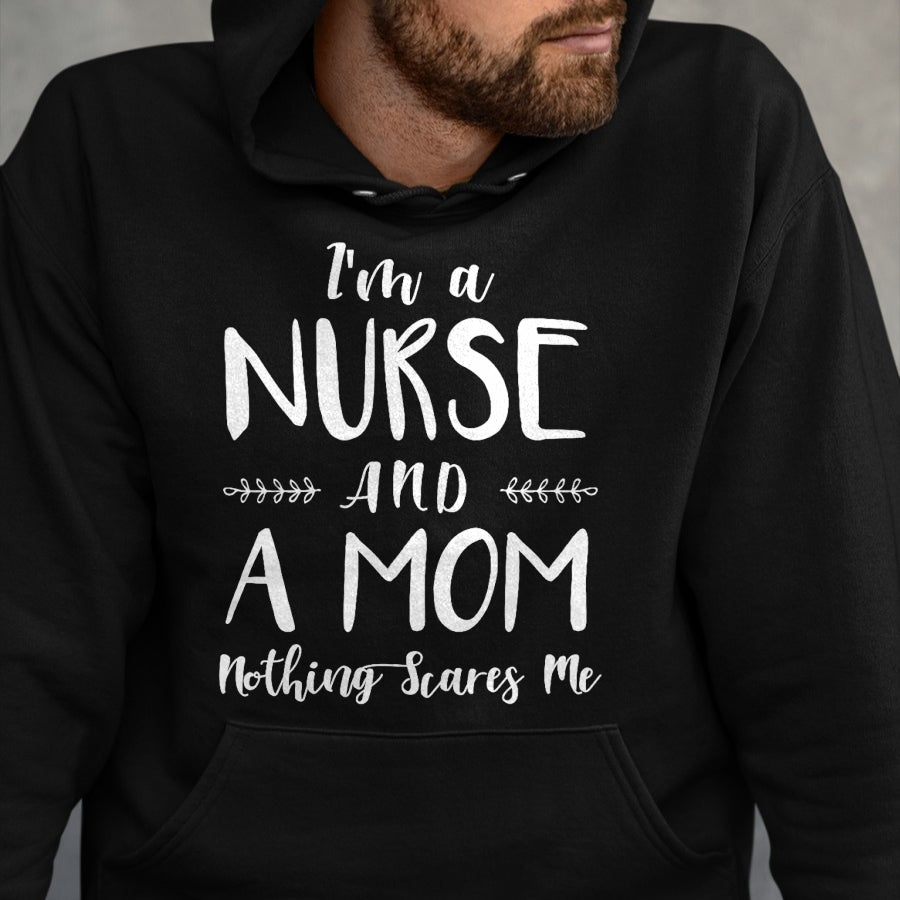 Funny Nurse Shirt, Nurse Unisex T-Shirt/Hoodie/Sweatshirt HLT00 - Funny Nursing Shirt I'm A Nurse and A Mom Nothings Scares Me T-Shirt (1)