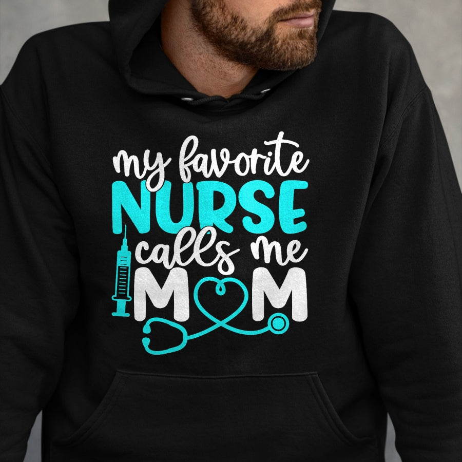 Funny Nurse Shirt, Nurse Unisex T-Shirt/Hoodie/Sweatshirt HLT00 - My Favorite Nurse Calls Me Mom Shirt Cute Mothers Day T-Shirt