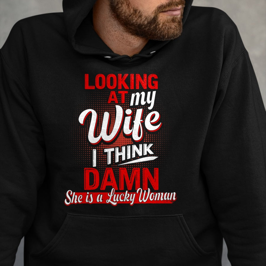 Best Wife Shirt, Wife and Husband Unisex T-Shirt/Hoodie/Sweatshirt HLT00 - Gift for wife T shirt, lucky wife   Looking At My Wife I Think Damn She Is A Lucky Woman My Wife T-S (2)