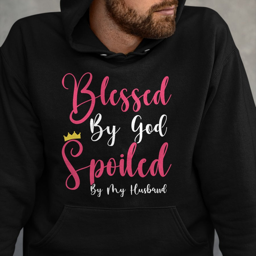 Best Wife Shirt, Wife and Husband Unisex T-Shirt/Hoodie/Sweatshirt HLT00 - Girls Blessed By God Spoiled By My Husband Protected By Both T-Shirt