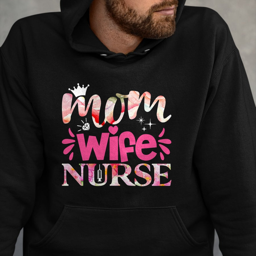 Funny Nurse Shirt, Nurse Unisex T-Shirt/Hoodie/Sweatshirt HLT00 - Mom Wife Nurse T-Shirt