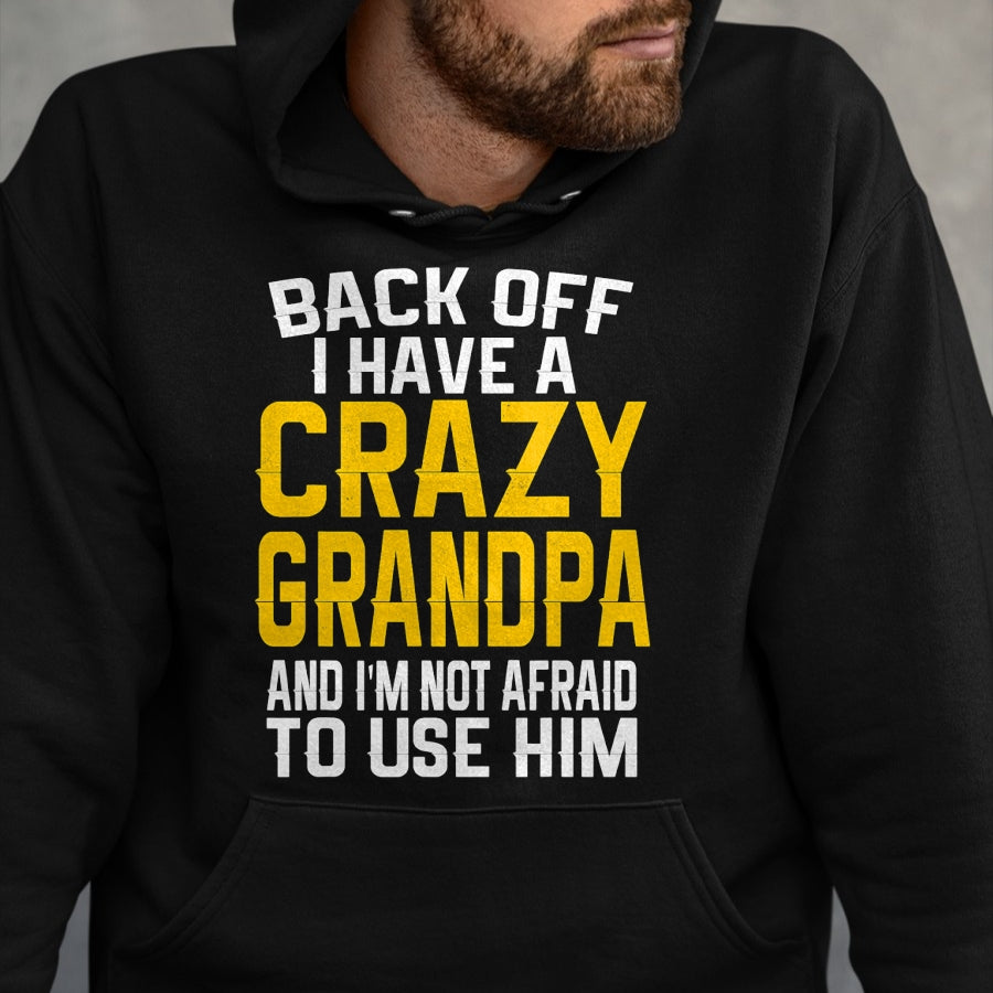 Best Grandpa Shirt, Proud Grandpa Unisex T-Shirt/Hoodie/Sweatshirt HLT00 -Back Off I Have A Crazy Grandpa Granddaughter Gift Shirt