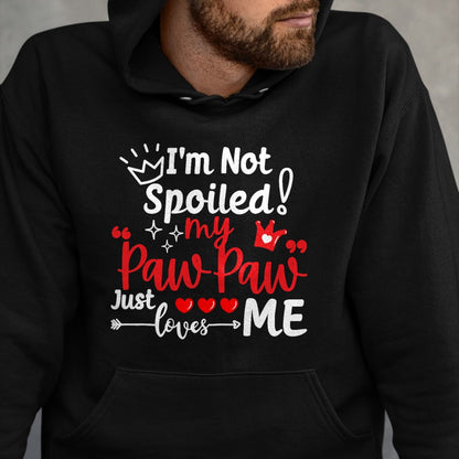 Best Wife Shirt, Wife and Husband Unisex T-Shirt/Hoodie/Sweatshirt HLT00 - I'm Not Spoiled My Pawpaw Just Loves Me Team Kids Matching T-Shirt