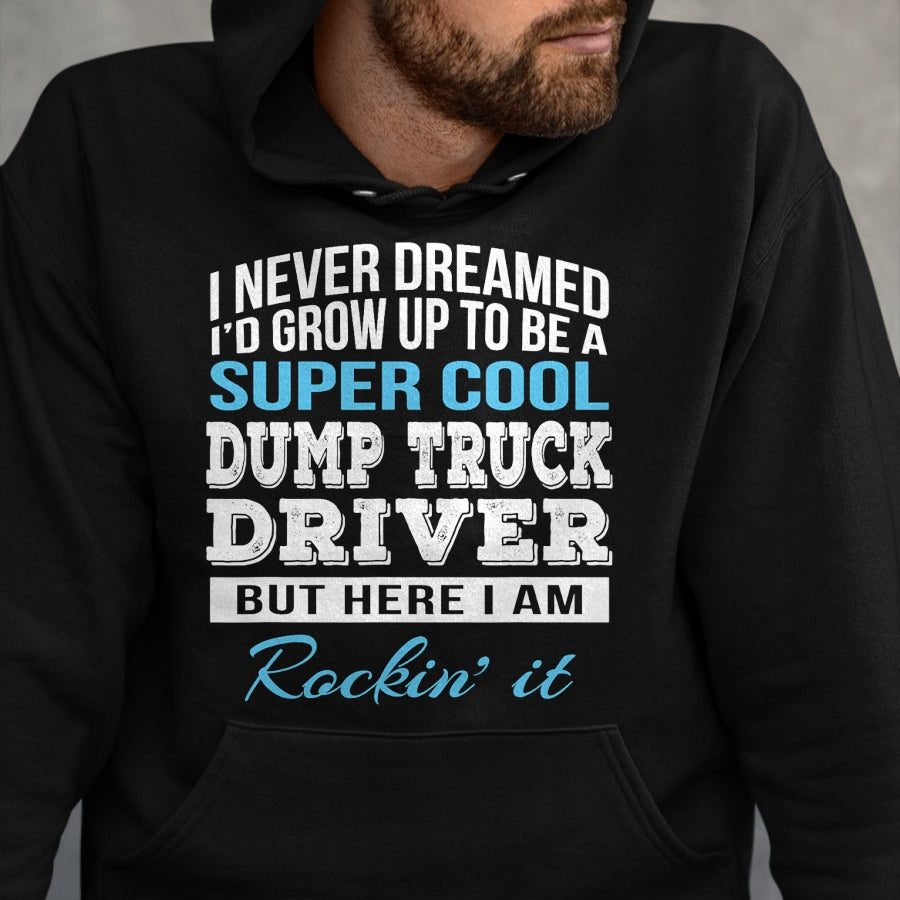 Best Truck Driver Life Shirt, Funny Trucker UnisexT-Shirt/Hoodie/Sweatshirt HLT00 - Funny Dump Truck Driver Tshirt Gift T-Shirt