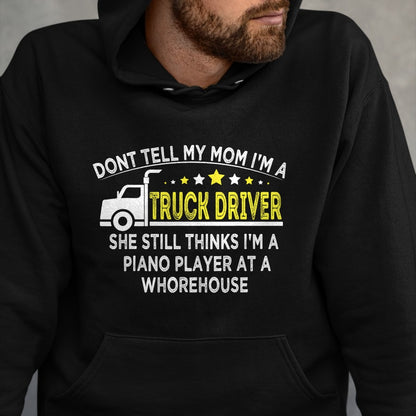 Best Truck Driver Life Shirt, Funny Trucker UnisexT-Shirt/Hoodie/Sweatshirt HLT00 - don't tell my mom I'm a truck driver funny truck T-Shirt