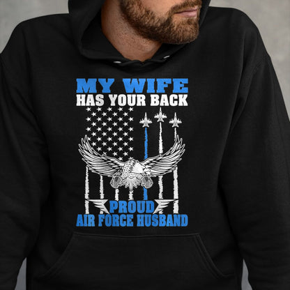 Best Husband Shirt, Wife and Husband Unisex T-Shirt/Hoodie/Sweatshirt HLT00 - My Wife Has Your Back Proud Air Force Husband Spouse Gift T-Shirt