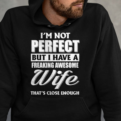 Best Husband Shirt, Wife and Husband Unisex T-Shirt/Hoodie/Sweatshirt HLT00 - I_m Not Perfect But I Have A Freaking Awesome Wife Tee T-Shirt