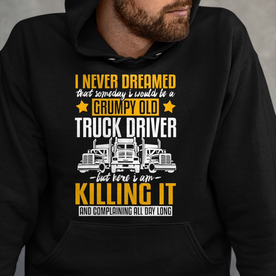 Best Truck Driver Life Shirt, Funny Trucker UnisexT-Shirt/Hoodie/Sweatshirt HLT00 - Funny I Never Dreamed that Someday Trucker Truck Driver Gift T-Shirt