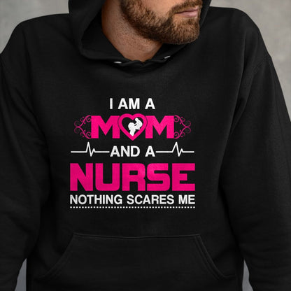 Funny Nurse Shirt, Nurse Unisex T-Shirt/Hoodie/Sweatshirt HLT00 - I Am A Mom and A Nurse Nothing Scares Me Funny Nurse T-shirt T-Shirt