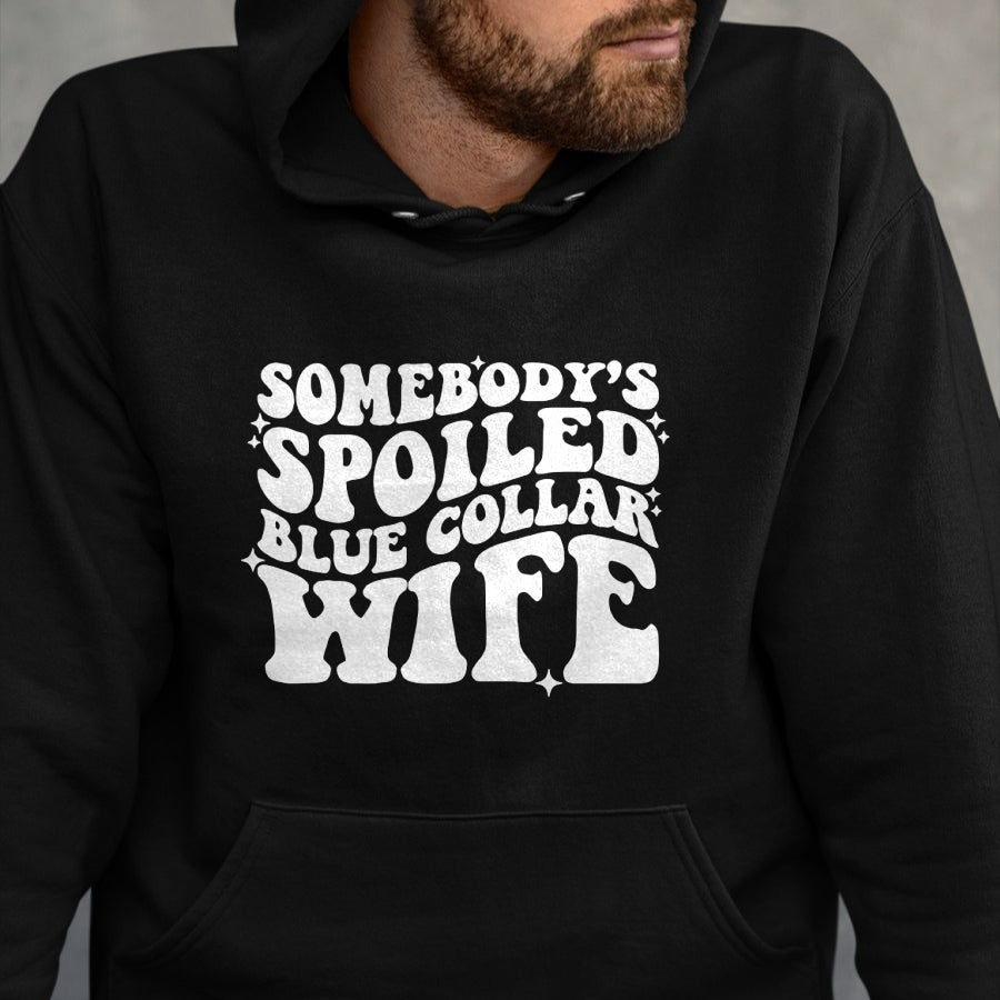 Best Wife Shirt, Wife and Husband Unisex T-Shirt/Hoodie/Sweatshirt HLT00 - Gift for wife T shirt, spoiled wife   Somebody's spoiled blue collar wife Pullover Hoodie