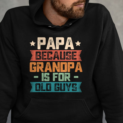 Best Grandpa Shirt, Proud Grandpa Unisex T-Shirt/Hoodie/Sweatshirt HLT00 - Papa Because Grandpa is For Old Guys Vintage Funny Dad Gift T-Shirt