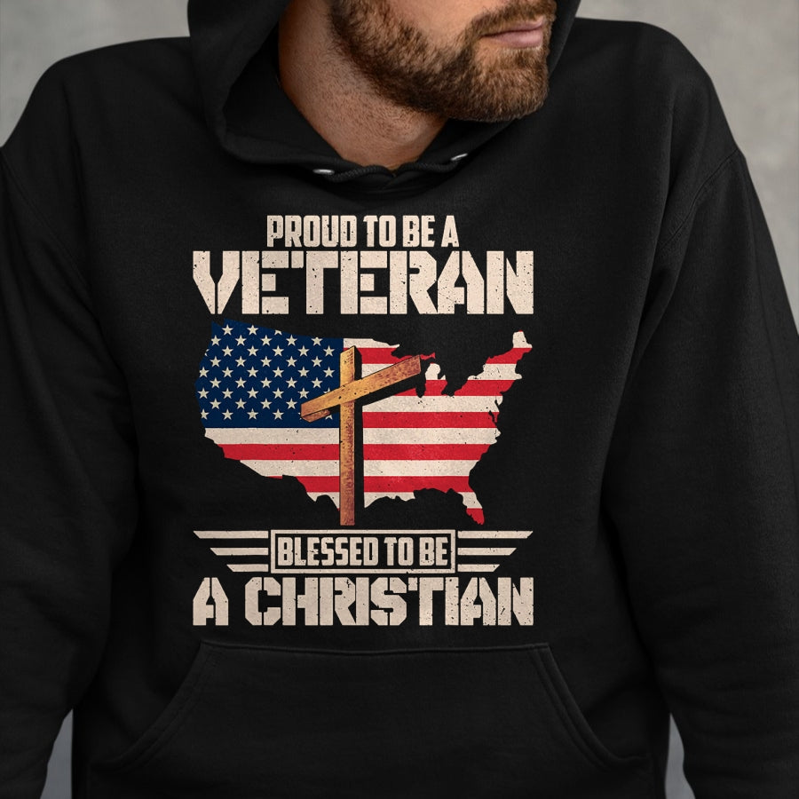 Proud Veteran Shirt, Funny Veteran UnisexT-Shirt/Hoodie/Sweatshirt HLT00 - Proud To Be A Veteran Blessed To Be A Christian T-Shirt