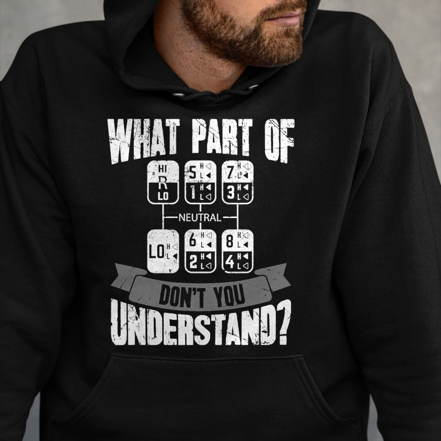 Best Truck Driver Life Shirt, Funny Trucker UnisexT-Shirt/Hoodie/Sweatshirt HLT00 - What Part of Don't You Understand Trucker Gift Truck Driver T-Shirt Small