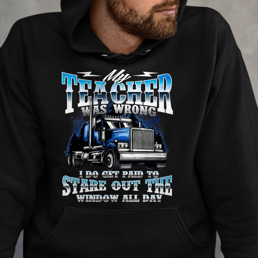 Best Truck Driver Life Shirt, Funny Trucker UnisexT-Shirt/Hoodie/Sweatshirt HLT00 - I Do Get Paid to Stare Out The Window - Trucker Truck Driver T-Shirt