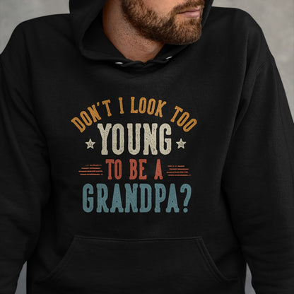 Best Grandpa Shirt, Proud Grandpa Unisex T-Shirt/Hoodie/Sweatshirt HLT00 - Don't I Look Too Young to Be A Grandpa Father's Day Papa T-Shirt (1)
