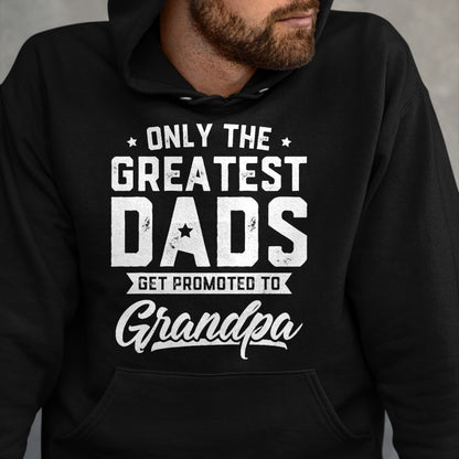 Best Grandpa Shirt, Proud Grandpa Unisex T-Shirt/Hoodie/Sweatshirt HLT00 - Greatest Dads Get Promoted To Grandpa Shirt Father's Day T-Shirt