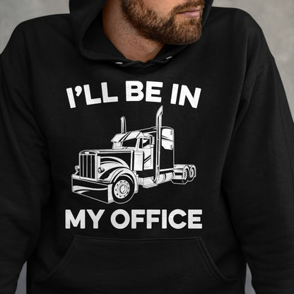 Best Truck Driver Life Shirt, Funny Trucker UnisexT-Shirt/Hoodie/Sweatshirt HLT00 - Mens I'll Be In My Office Truck Driver Funny Trucker Dad Driving T-Shirt
