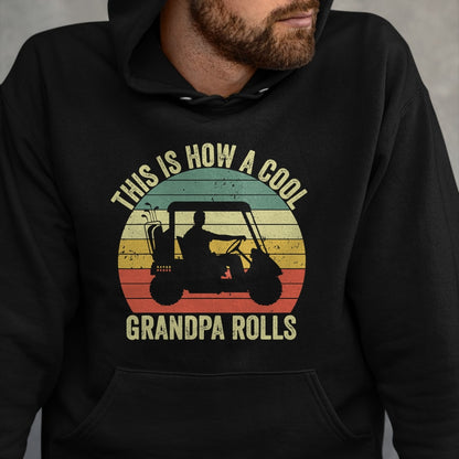 Best Grandpa Shirt, Proud Grandpa Unisex T-Shirt/Hoodie/Sweatshirt HLT00 - This Is How A Cool Grandpa Rolls Vintage Golf Dad Grandpa T-Shirt