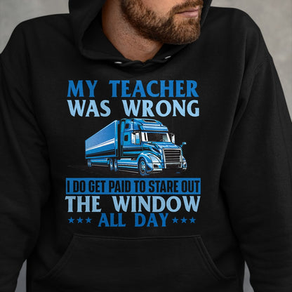 Best Truck Driver Life Shirt, Funny Trucker UnisexT-Shirt/Hoodie/Sweatshirt HLT00 - I Get Paid To Stare Out The Window - Trucker Truck Driver T-Shirt