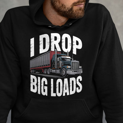 Best Truck Driver Life Shirt, Funny Trucker UnisexT-Shirt/Hoodie/Sweatshirt HLT00 - I Drop Big Loads Trucker Truck Driver Humor T-Shirt