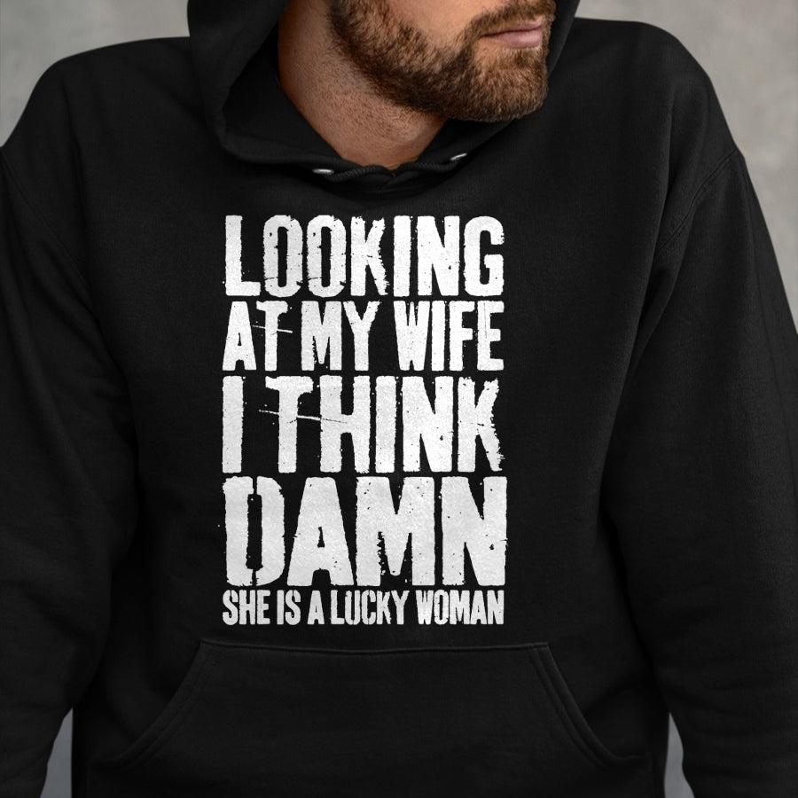 Best Wife Shirt, Wife and Husband Unisex T-Shirt/Hoodie/Sweatshirt HLT00 - Gift for wife T shirt, lucky wife   Looking At My Wife I Think Damn She Is A Lucky Woman T-Shirt T-S