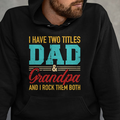 Best Grandpa Shirt, Proud Grandpa Unisex T-Shirt/Hoodie/Sweatshirt HLT00 - I have two titles dad and grandpa and I rock them both T-Shirt (1)