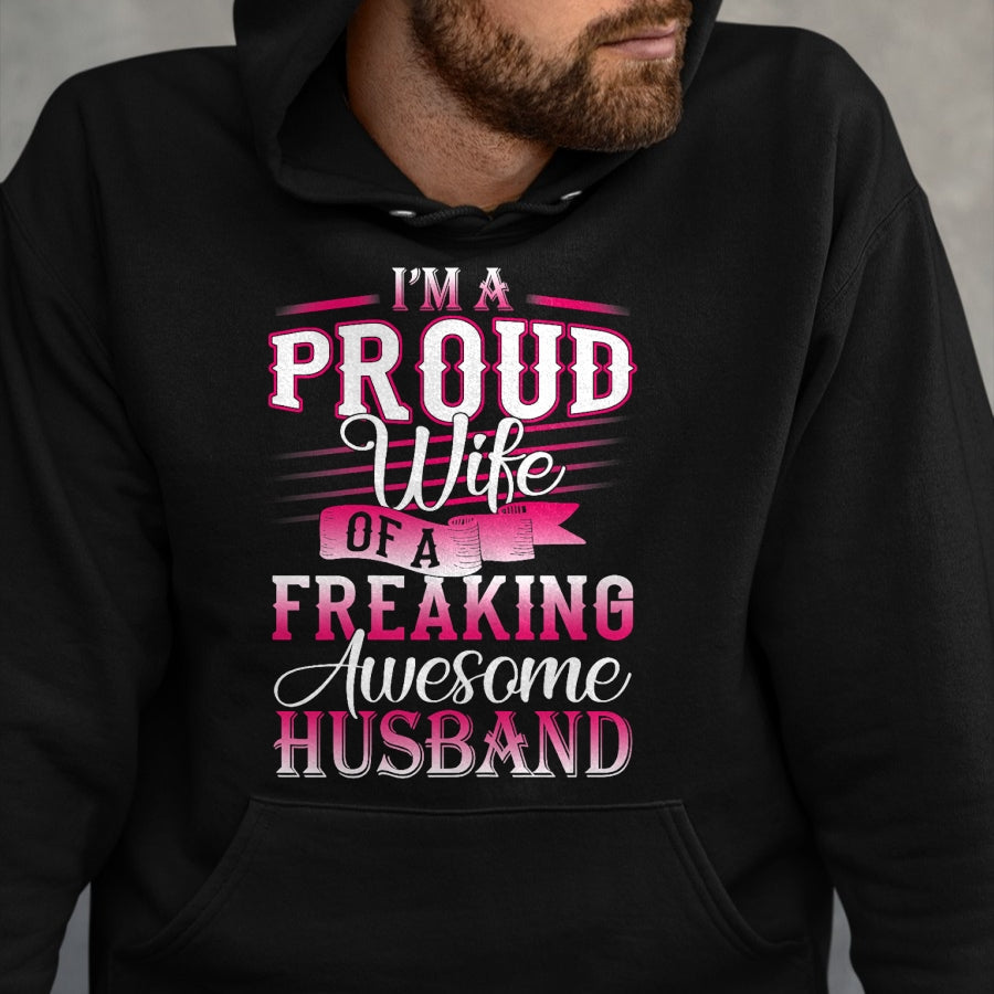 Best Wife Shirt, Wife and Husband Unisex T-Shirt/Hoodie/Sweatshirt HLT00 - I'm A Proud Wife Of A Freaking Awesome Husband T-Shirt