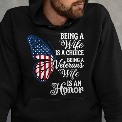 Proud Veteran Shirt, Funny Veteran UnisexT-Shirt/Hoodie/Sweatshirt HLT00 - Being A Wife is Choice Being a Veterans Wife is an Honor T-Shirt