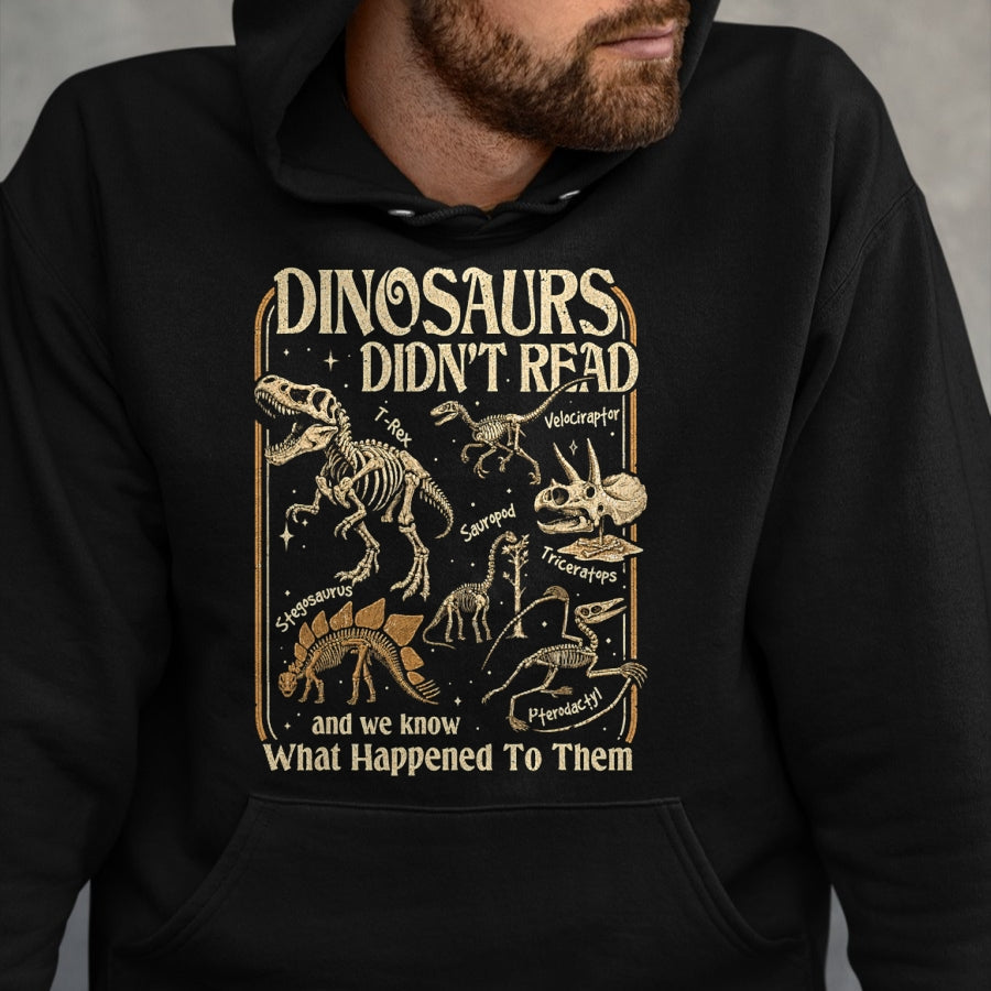 Best Dinosaur Lover Shirt, Funny Dinosaur UnisexT-Shirt/Hoodie/Sweatshirt HLT00 - Dinosaurs Didnt Read Funny Reading Quote T-Shirt