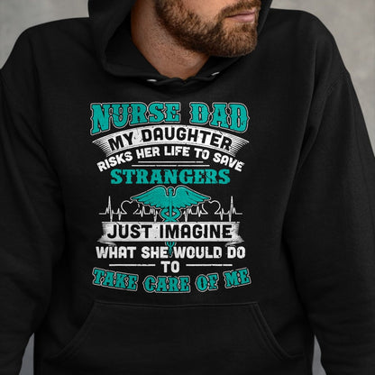 Funny Nurse Shirt, Nurse Unisex T-Shirt/Hoodie/Sweatshirt HLT00 - Nurse Dad - My Daughter Risks Her Life Tshirt T-Shirt
