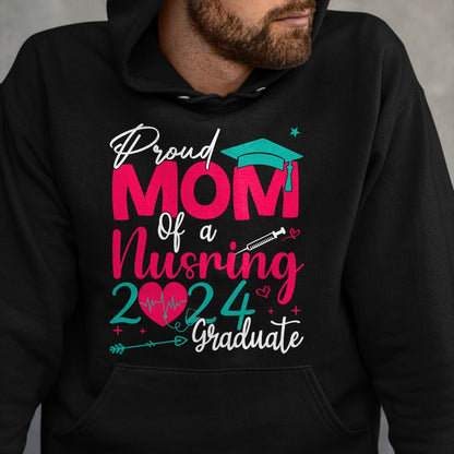 Funny Nurse Shirt, Nurse Unisex T-Shirt/Hoodie/Sweatshirt HLT00 - Proud Mom Of a 2024 Nursing Graduate Graduation Nurse T-Shirt