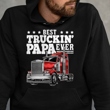 Best Truck Driver Life Shirt, Funny Trucker UnisexT-Shirt/Hoodie/Sweatshirt HLT00 - Best Truckin Papa Ever Big Rig Trucker Father's Day Gift Men T-Shirt