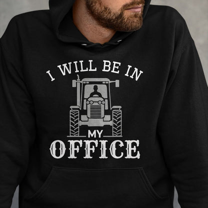 Best Farmer Life Shirt, Funny Farmer UnisexT-Shirt/Hoodie/Sweatshirt HLT00 - I Will be in My Office, Tractor Driver, Farmer dad, Farming T-Shirt Small