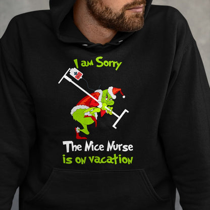 Funny Nurse Shirt, Nurse Unisex T-Shirt/Hoodie/Sweatshirt HLT00 - I am Sorry The Nice Nurse is On Vacation Funny Christmas Tee T-Shirt