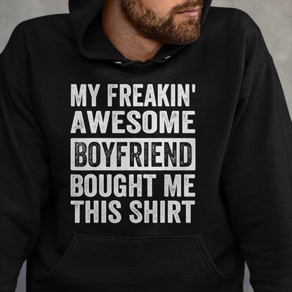 Best Wife Shirt, Wife and Husband Unisex T-Shirt/Hoodie/Sweatshirt HLT00 - My Freakin' Awesome Boyfriend Bought Me This Shirt - Family T-Shirt