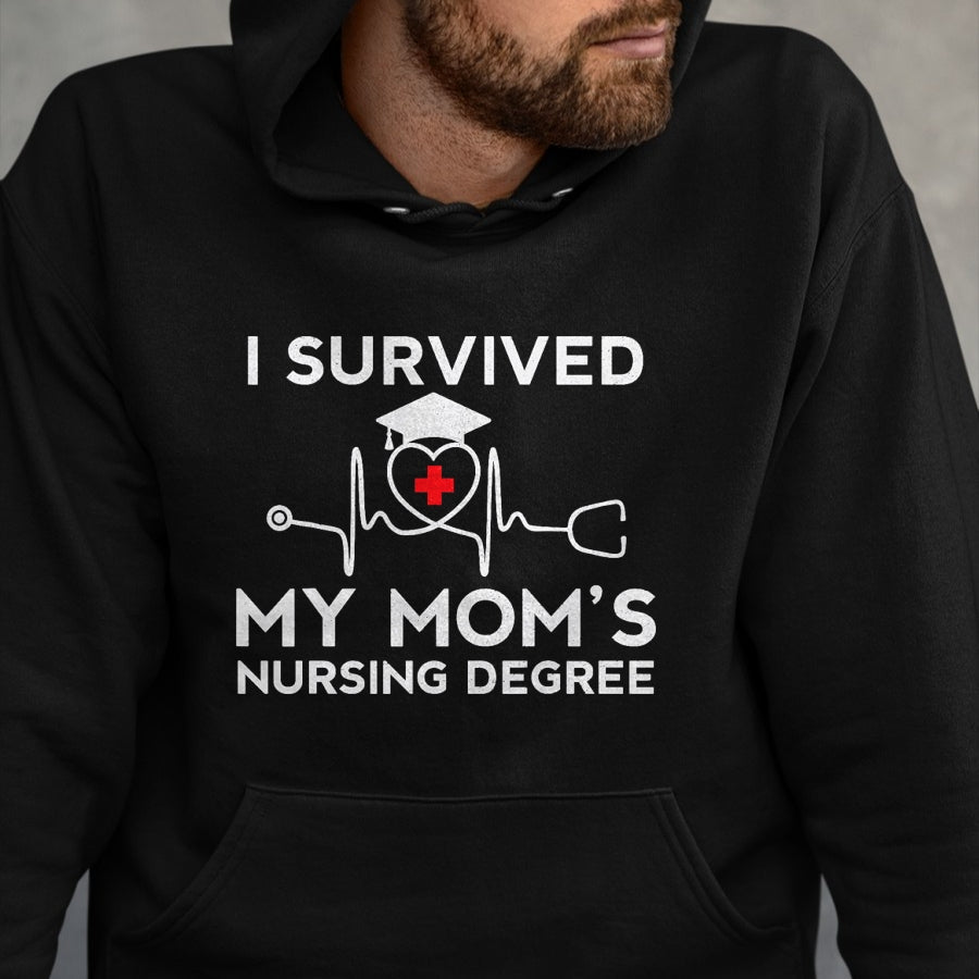 Funny Nurse Shirt, Nurse Unisex T-Shirt/Hoodie/Sweatshirt HLT00 - I survived My Mom's Nursing Degree, Proud Son Daughter Nurse T-Shirt