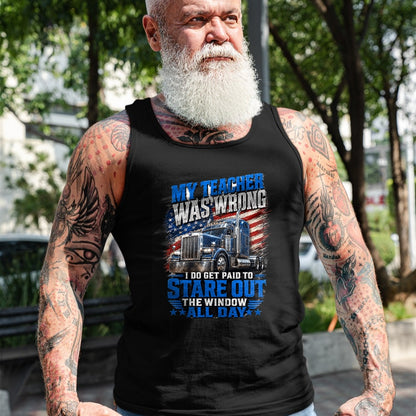 Best Truck Driver Life Shirt, Funny Trucker UnisexT-Shirt/Hoodie/Sweatshirt HLT00 - My Teacher was Wrong Funny Truck Driver Trucker Semi-Trailer T-Shirt
