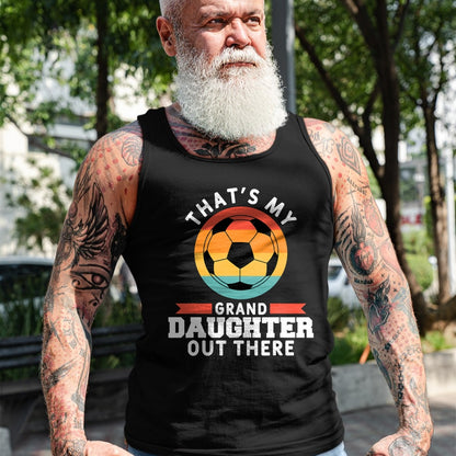 Best Grandpa Shirt, Proud Grandpa Unisex T-Shirt/Hoodie/Sweatshirt HLT00 - That's My Granddaughter Out There Soccer Grandpa Grandma T-Shirt