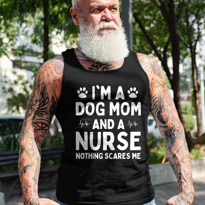 Funny Nurse Shirt, Nurse Unisex T-Shirt/Hoodie/Sweatshirt HLT00 - I'm a Dog Mom And a Nurse Nothing Scares Me T-Shirt