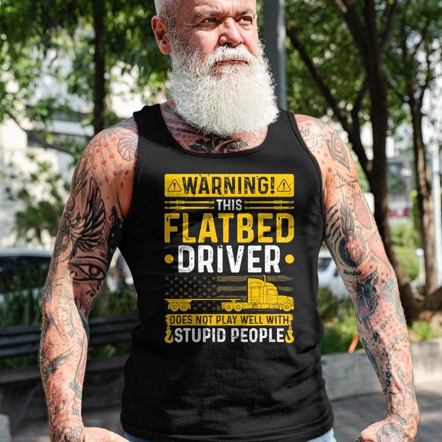 Best Truck Driver Life Shirt, Funny Trucker UnisexT-Shirt/Hoodie/Sweatshirt HLT00 - Flatbedder Truck Driver Warning, Funny Flatbed Trucker T-Shirt
