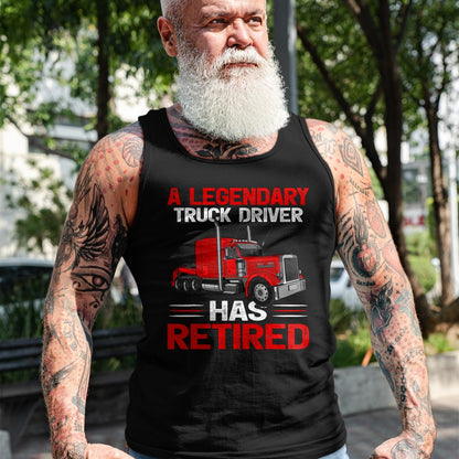 Best Truck Driver Life Shirt, Funny Trucker UnisexT-Shirt/Hoodie/Sweatshirt HLT00 - A Legendary Truck Driver Has Retired T-Shirt