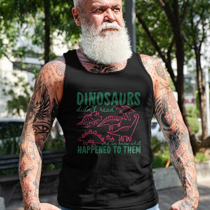 Best Dinosaur Lover Shirt, Funny Dinosaur UnisexT-Shirt/Hoodie/Sweatshirt HLT00 - Dinosaurs Didn_t Read We Know What Happened to Them T-Shirt