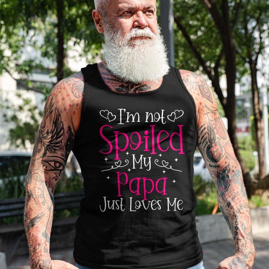 Best Wife Shirt, Wife and Husband Unisex T-Shirt/Hoodie/Sweatshirt HLT00 - I'm Not Spoiled My Papa Just Loves Me Funny Girls Daughter T-Shirt