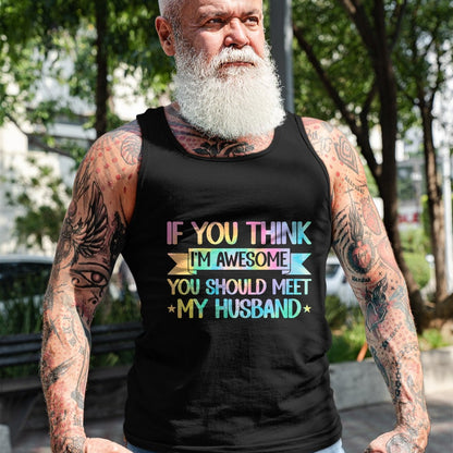 Best Wife Shirt, Wife and Husband Unisex T-Shirt/Hoodie/Sweatshirt HLT00 - If You Think I'm Awesome You Should Meet My Husband Funny T-Shirt (1)