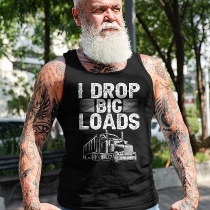 Best Truck Driver Life Shirt, Funny Trucker UnisexT-Shirt/Hoodie/Sweatshirt HLT00 - I Drop Big Loads Trucker Funny Semi Truck Driver Lover T-Shirt