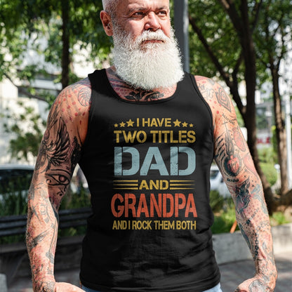 Best Grandpa Shirt, Proud Grandpa Unisex T-Shirt/Hoodie/Sweatshirt HLT00 - I Have Two Titles Dad And Grandpa Father's Day Grandpa Gift T-Shirt