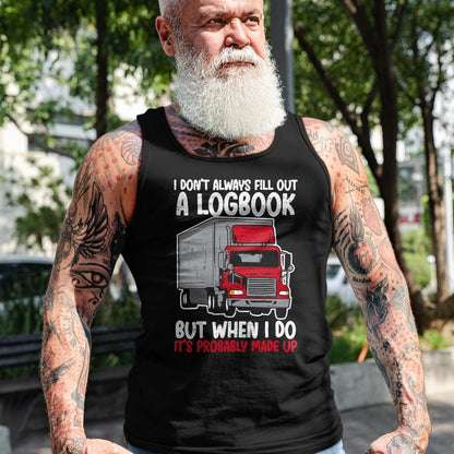 Best Truck Driver Life Shirt, Funny Trucker UnisexT-Shirt/Hoodie/Sweatshirt HLT00 - I Dont Fill Out Logbook Truck Funny Trucker Driver Gift T-Shirt