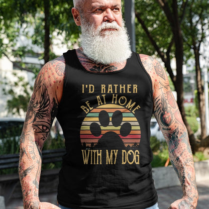 Dog Love Shirt, Dog Lover Gift T-Shirt/Hoodie/Sweatshirt HLT00 - I_d Rather Be At Home With My Dog Shirt Mom & Dog Parent T-Shirt