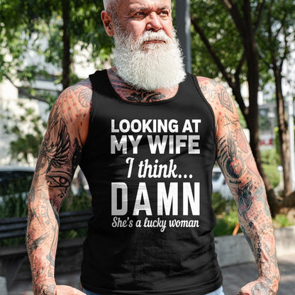 Best Wife Shirt, Wife and Husband Unisex T-Shirt/Hoodie/Sweatshirt HLT00 - Gift for wife T shirt, lucky wife   Mens Looking at my wife I think damn she's a lucky woman t-shirt