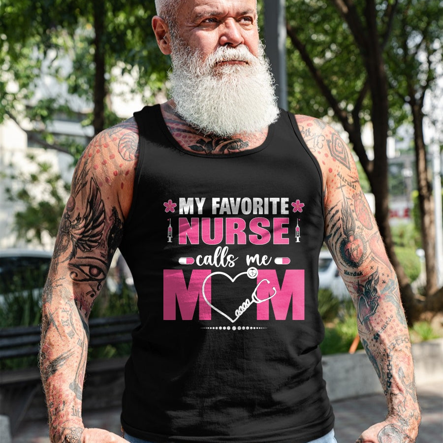 Funny Nurse Shirt, Nurse Unisex T-Shirt/Hoodie/Sweatshirt HLT00 - My Favorite Nurse Calls Me Mom Mother's Day T-Shirt